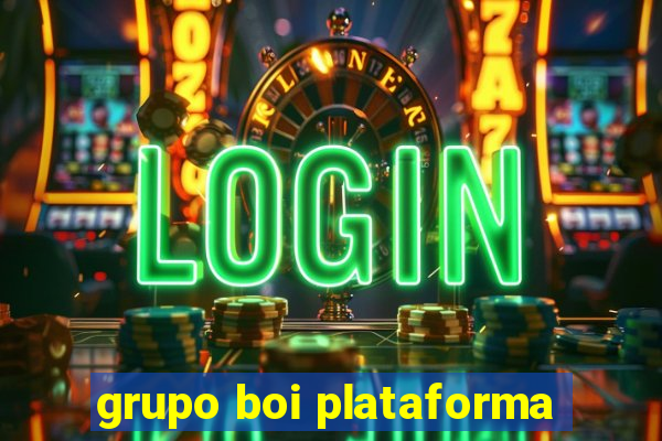 grupo boi plataforma